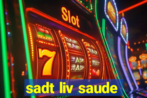 sadt liv saude